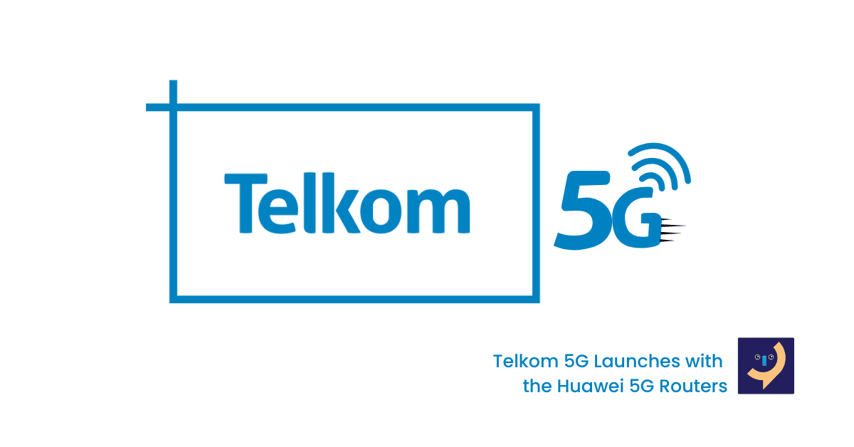 Telkom 5G Launches with the Huawei 5G Routers