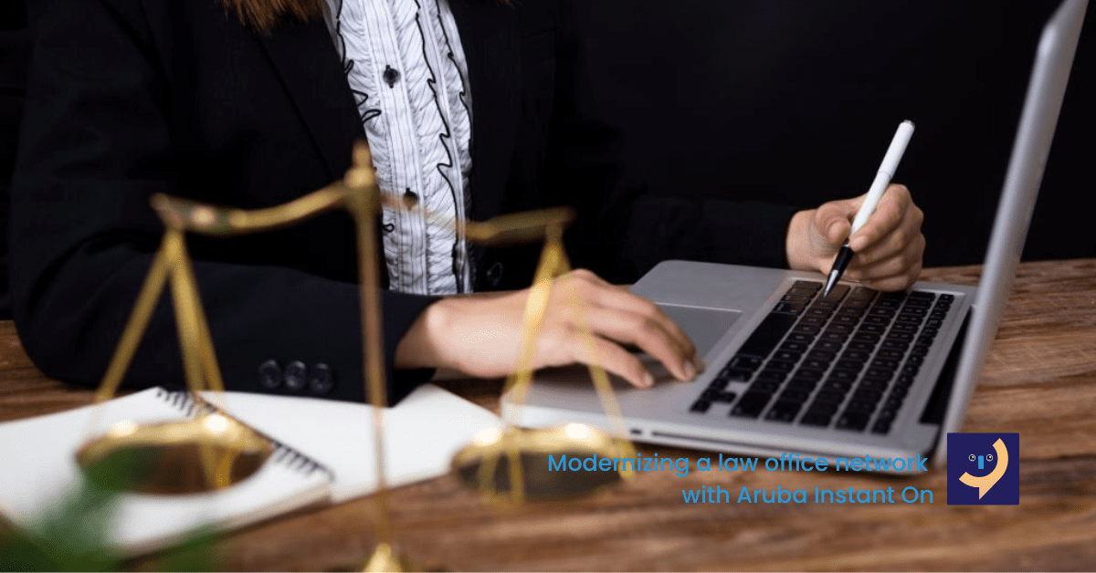 Modernizing a law office network with Aruba Instant On