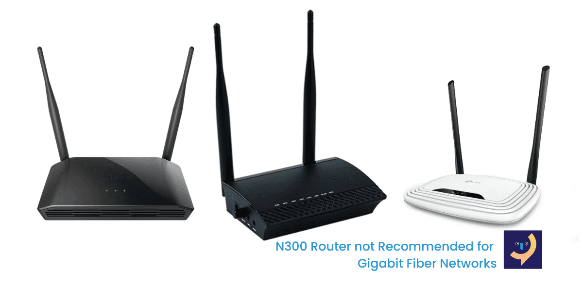 N300 Router not Recommended for Gigabit Fiber Networks